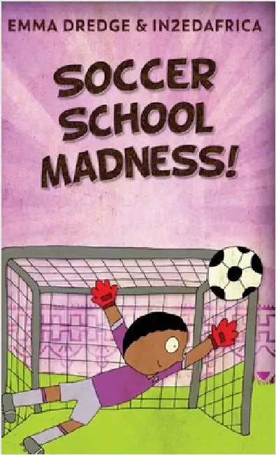 Soccer School Madness! by Emma Dredge