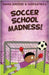 Soccer School Madness! by Dredge, Emma