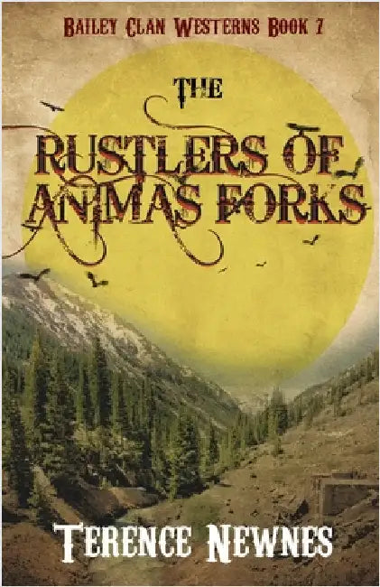 The Rustlers of Animas Forks by Newnes, Terence