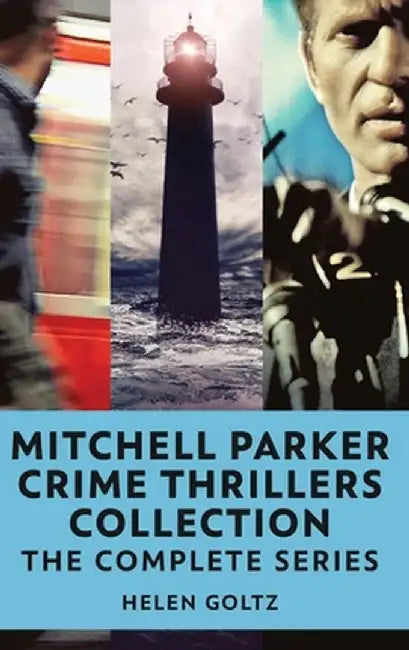 Mitchell Parker Crime Thrillers Collection: The Complete Series by Helen Goltz