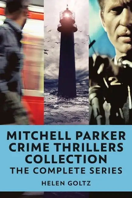 Mitchell Parker Crime Thrillers Collection: The Complete Series by Helen Goltz