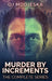 Murder By Increments: The Complete Series by Oj Modjeska
