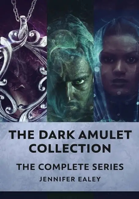 The Dark Amulet Collection: The Complete Series by Jennifer Ealey