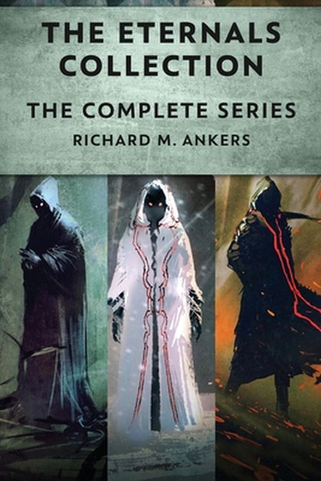 The Eternals Collection: The Complete Series by Richard M. Ankers