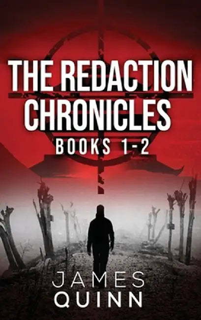 The Redaction Chronicles - Books 1-2 by James Quinn