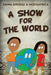 A Show For The World by Emma Dredge