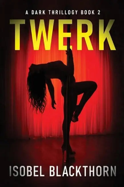 Twerk by Isobel Blackthorn