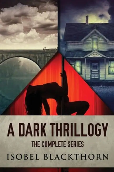 A Dark Thrillogy: The Complete Series by Isobel Blackthorn