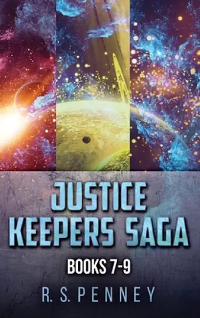 Justice Keepers Saga - Books 7-9 by R. S. Penney