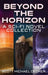 Beyond the Horizon: A Sci-Fi Novel Collection by Scott Michael Decker