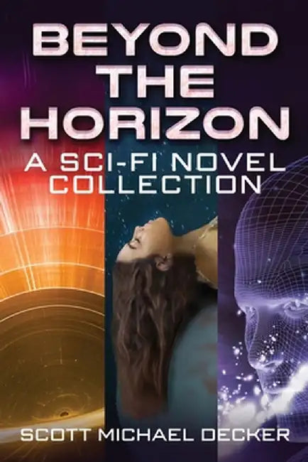 Beyond the Horizon: A Sci-Fi Novel Collection by Scott Michael Decker