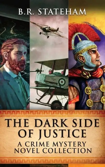 The Dark Side Of Justice: A Crime Mystery Novel Collection by B. R. Stateham