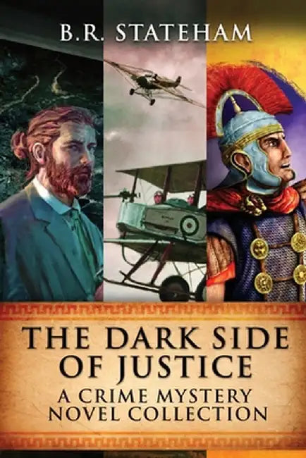 The Dark Side Of Justice: A Crime Mystery Novel Collection by B. R. Stateham