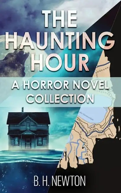 The Haunting Hour: A Horror Novel Collection by B. H. Newton