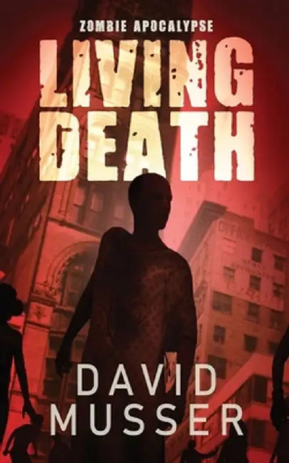Living Death - Zombie Apocalypse by David Musser