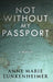 Not Without My Passport: A Memoir by Anne Marie Lunkenheimer