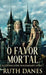 O Favor Mortal by Ruth Danes