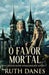 O Favor Mortal by Ruth Danes