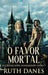 O Favor Mortal by Ruth Danes