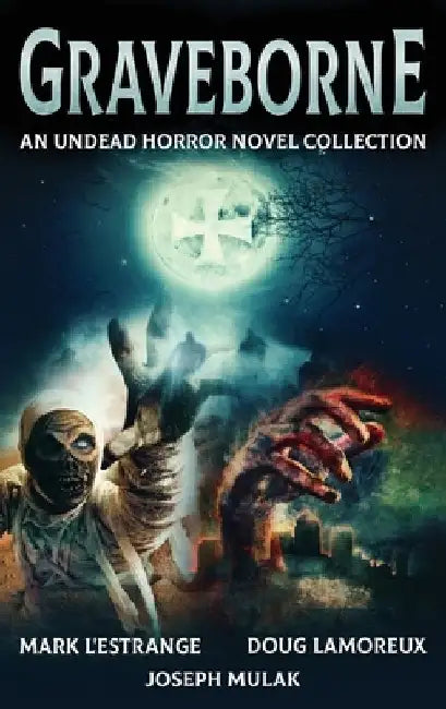 Graveborne: An Undead Horror Novel Collection by Mark L'Estrange