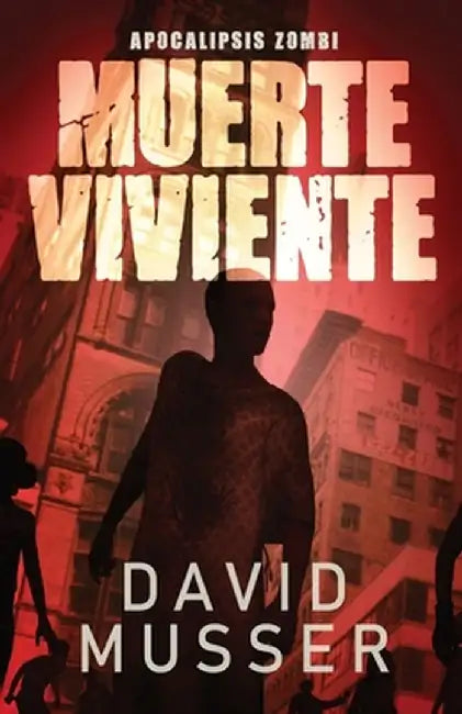 Muerte Viviente - Apocalipsis Zombi by David Musser
