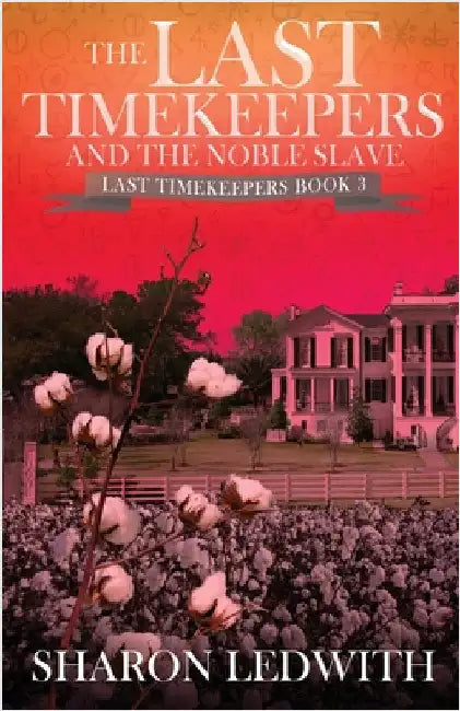 The Last Timekeepers and the Noble Slave by Ledwith, Sharon