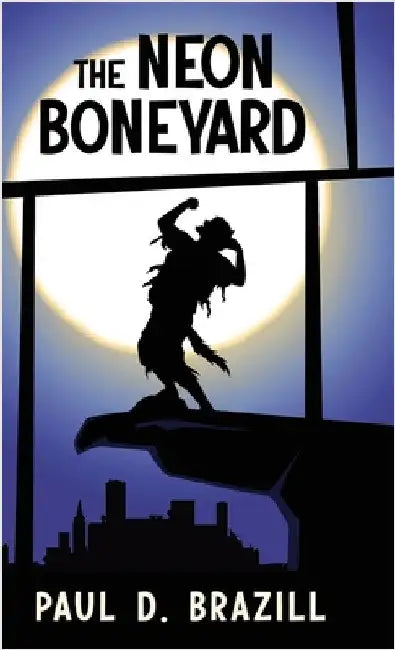 The Neon Boneyard by Paul D. Brazill