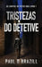 Tristezas do Detetive by Paul D. Brazill
