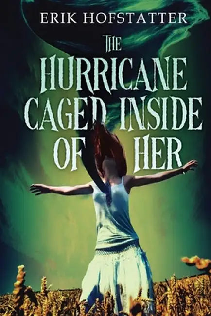The Hurricane Caged Inside of Her by Erik Hofstatter