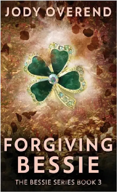Forgiving Bessie by Overend, Jody