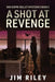 A Shot at Revenge by Jim Riley