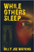 While Others Sleep by Watkins, Billy Joe