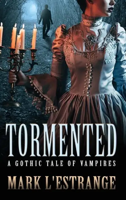 Tormented: A Gothic Tale of Vampires by Mark L'Estrange