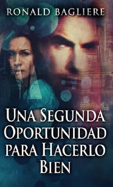 Una Segunda Oportunidad para Hacerlo Bien by Ronald Bagliere