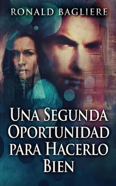 Una Segunda Oportunidad para Hacerlo Bien by Ronald Bagliere