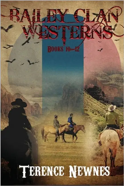Bailey Clan Westerns - Books 10-12 by Newnes, Terence