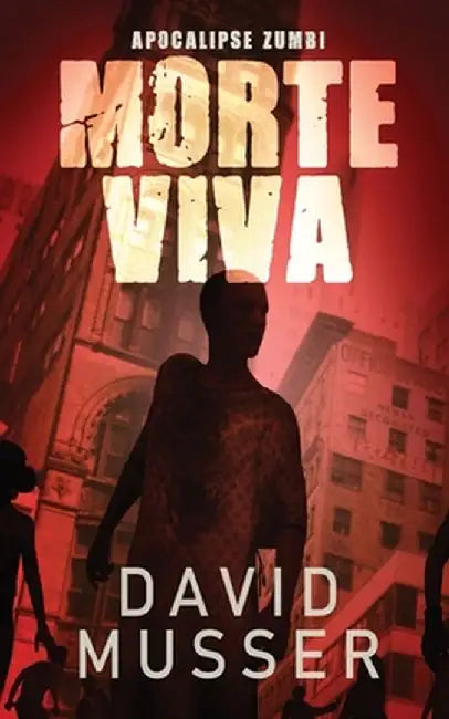 Morte Viva - Apocalipse Zumbi by David Musser