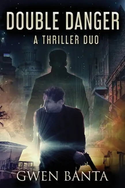 Double Danger: A Thriller Duo by Gwen Banta