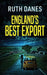 England's Best Export by Ruth Danes