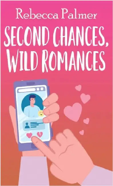 Second Chances, Wild Romances by Palmer, Rebecca