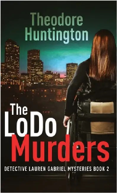 The LoDo Murders by Huntington, Theodore