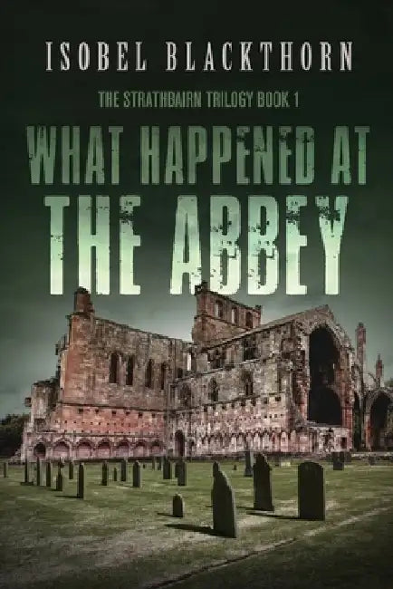 What Happened at the Abbey by Isobel Blackthorn