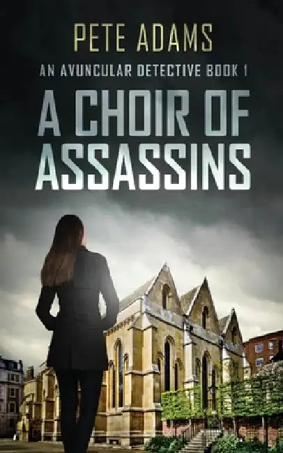 A Choir Of Assassins by Pete Adams