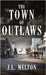 The Town Of Outlaws by J. L. Melton
