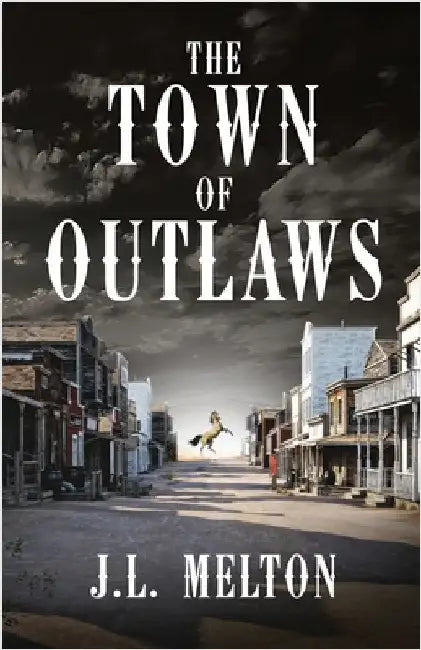 The Town Of Outlaws by Melton, J. L.