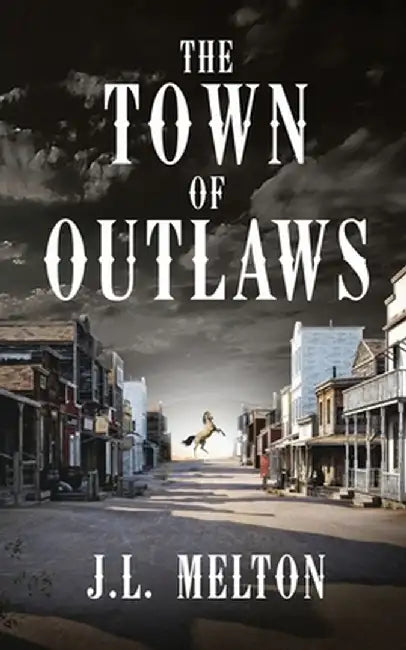 The Town Of Outlaws by J. L. Melton