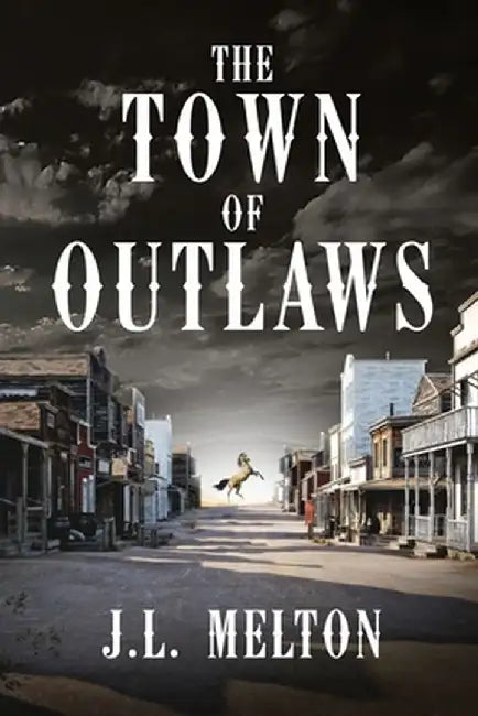 The Town Of Outlaws by J. L. Melton