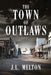 The Town Of Outlaws by J. L. Melton
