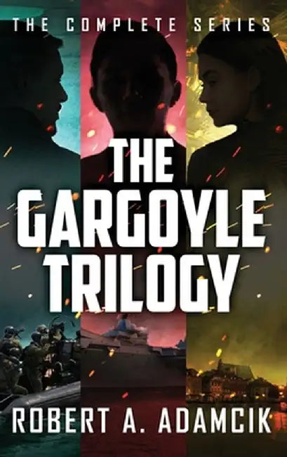 The Gargoyle Trilogy: The Complete Series by Robert A. Adamcik