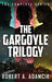 The Gargoyle Trilogy: The Complete Series by Robert A. Adamcik